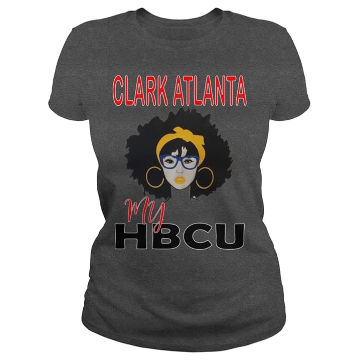 Clark Atlanta My Hbcu Shirt Clark Atlanta My Hbcu Shirt