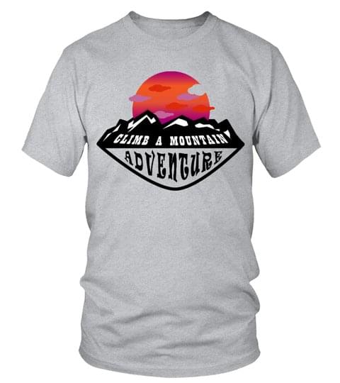 Climb A Mountain Adventure Shirt Climb A Mountain Adventure Shirt