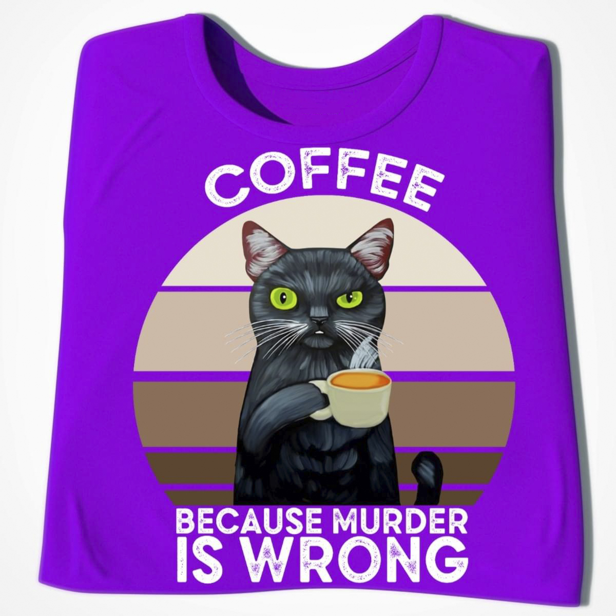 Coffee Because Murder Is Wrong Black Cat Shirt Coffee Because Murder Is Wrong Black Cat Shirt