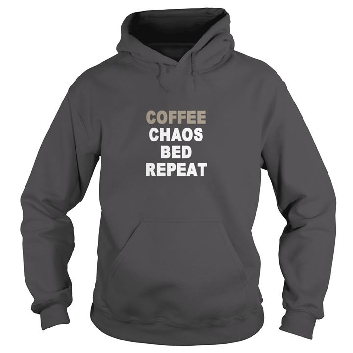 Coffee Chaos Bed Repeat Hoodie Coffee Chaos Bed Repeat Hoodie