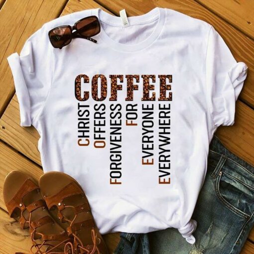 Coffee Christ Offers Forgiveness For Everyone Everywhere Shirt
