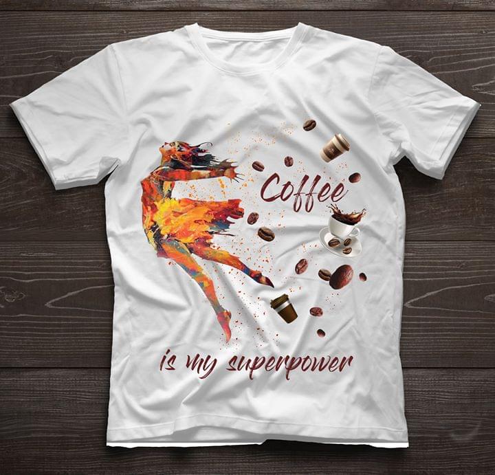 Coffee Is My Superpower Shirt Coffee Is My Superpower Shirt