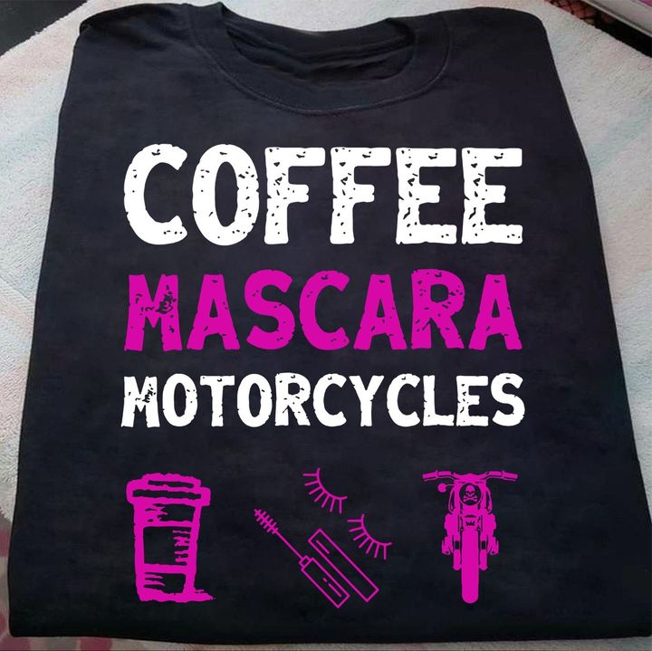 Coffee Mascara Motorcycles Takeaway Coffee Comestic Motorcycle Shirt Coffee Mascara Motorcycles Takeaway Coffee Comestic Motorcycle Shirt