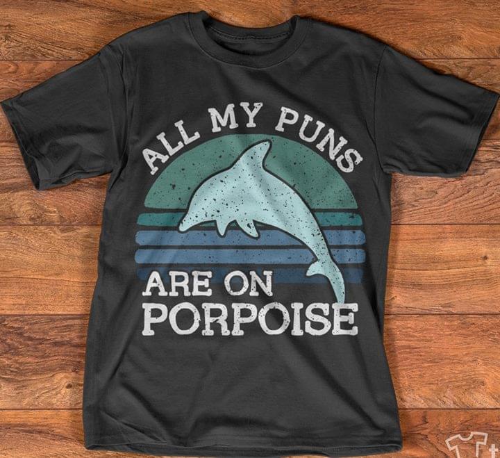 Cold Vintage Dolphin All My Puns Are On Porpoise Shirt Cold Vintage Dolphin All My Puns Are On Porpoise Shirt