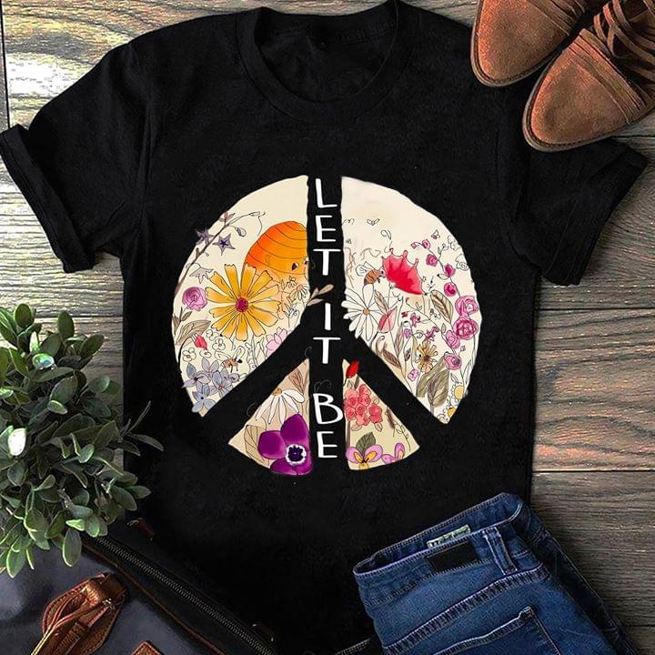 Colorful Background Flowers Peace Let It Be Shirt Colorful Background Flowers Peace Let It Be Shirt
