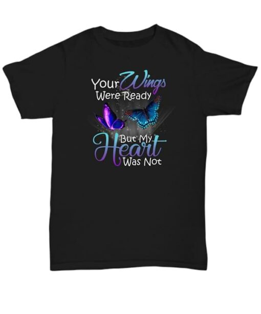 Colorful Butterflies Your Wings Were Ready But My Heart Was Not Shirt
