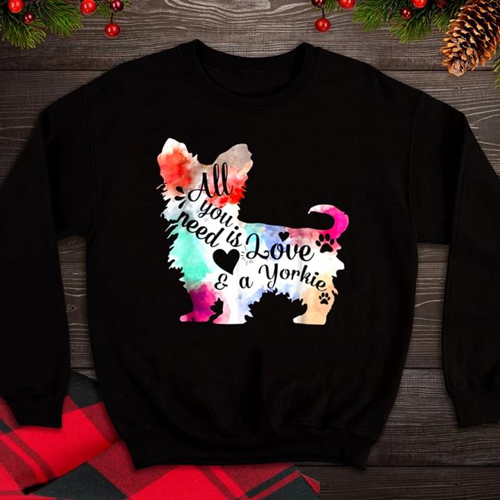 Colorful Dog Art All You Need Is Love A Yorkie Shirt Colorful Dog Art All You Need Is Love A Yorkie Shirt