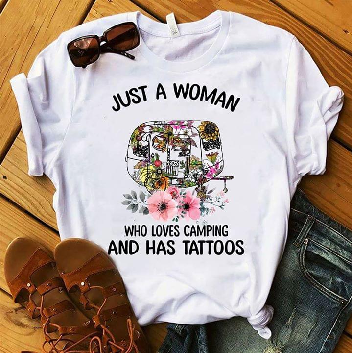 Colorful Flowers Camping Home Car Just A Woman Who Loves Camping And Has Tattoos Shirt Colorful Flowers Camping Home Car Just A Woman Who Loves Camping And Has Tattoos Shirt
