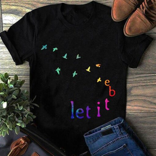 Colorful Flying Birds Let It Be Shirt