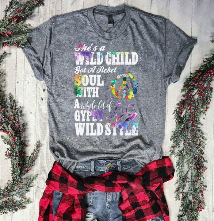 Colorful Hippie She's A Wild Child Got A Rebel Soul With A Whole Lot Of Gypsy Wild Style Shirt Colorful Hippie She's A Wild Child Got A Rebel Soul With A Whole Lot Of Gypsy Wild Style Shirt
