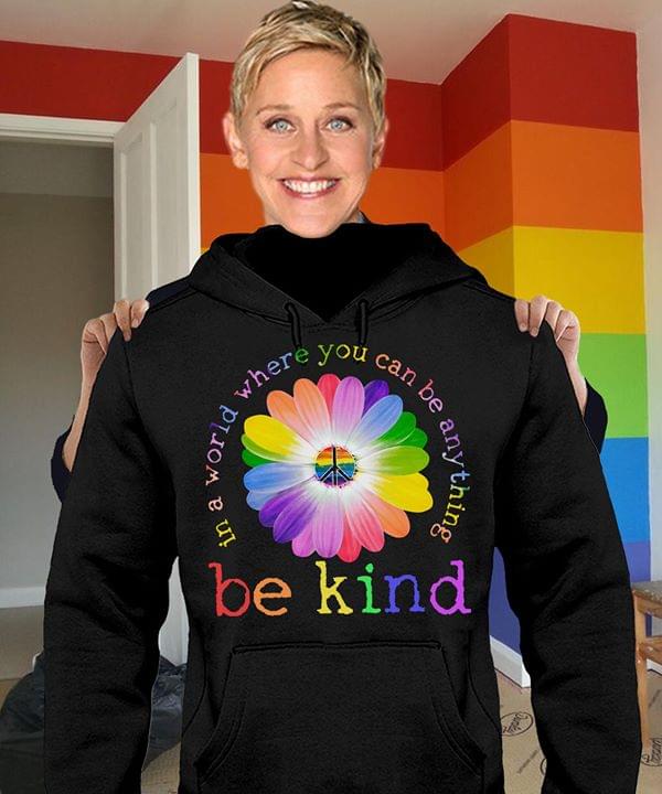 Colorful Peace Flower In A World Where You Can Be Anything Be Kind Shirt Colorful Peace Flower In A World Where You Can Be Anything Be Kind Shirt
