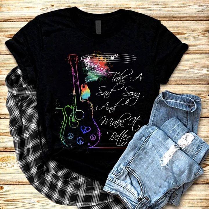 Colorful Peace Guitarist Take A Sad Song And Make It Better Shirt Colorful Peace Guitarist Take A Sad Song And Make It Better Shirt