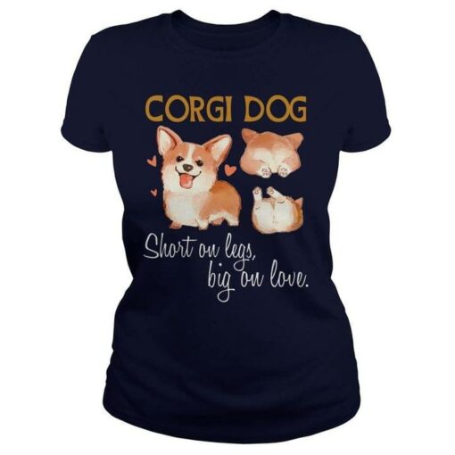 Corgi Dog Short On Legs Big On Love Cute Puppy Shirt
