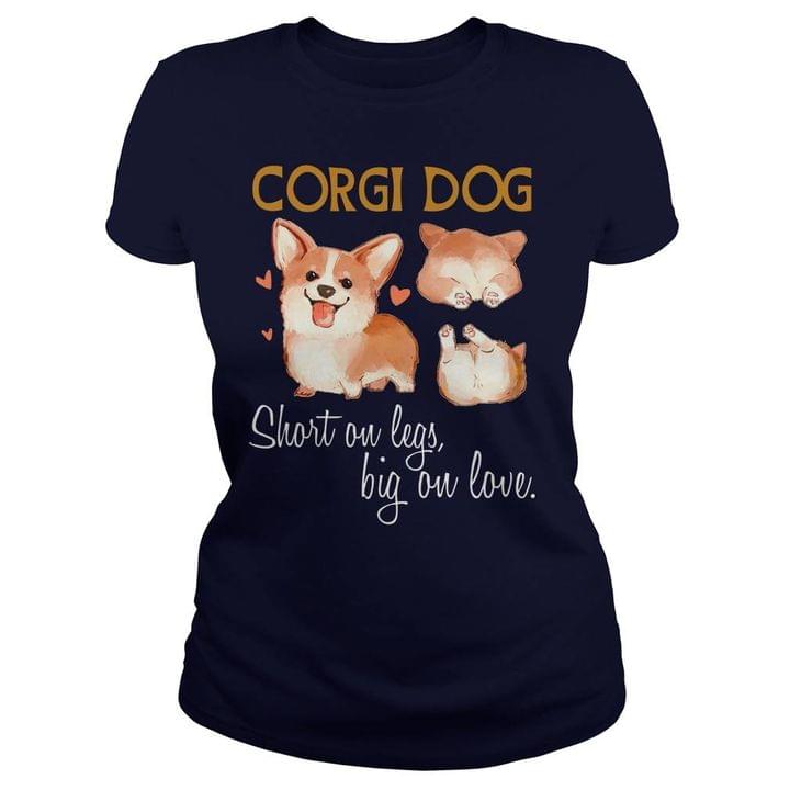 Corgi Dog Short On Legs Big On Love Cute Puppy Shirt Corgi Dog Short On Legs Big On Love Cute Puppy Shirt