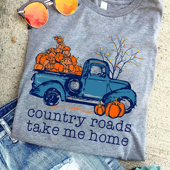 Country Roads Take Me Home Shirt Country Roads Take Me Home Shirt