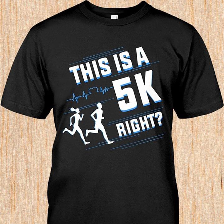 Couple Runner This Is A 5K Right Shirt Couple Runner This Is A 5K Right Shirt
