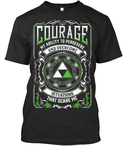 Courage My Ability To Persevere And Overcome Situations Shirt Courage My Ability To Persevere And Overcome Situations Shirt
