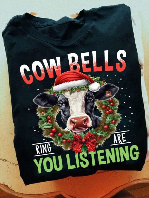 Cow Bells Ring Are You Listening, Funny Cow Christmas Shirt