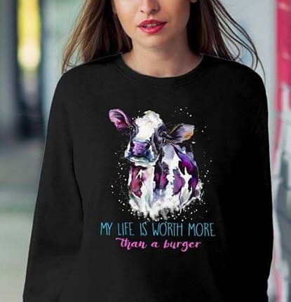 Cow My Life Is Worth More Than A Burger Shirt Cow My Life Is Worth More Than A Burger Shirt