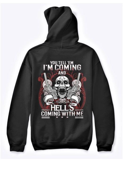 Cowboy Skull Guns Style You Tell Em I'm Coming And Hell's Coming With Me Hoodie Cowboy Skull Guns Style You Tell Em I'm Coming And Hell's Coming With Me Hoodie