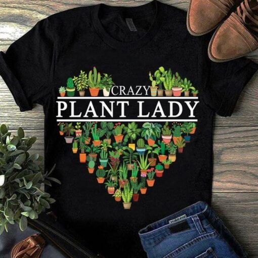 Crazy Plant Lady Different Kinds Of Plants Heart Shirt