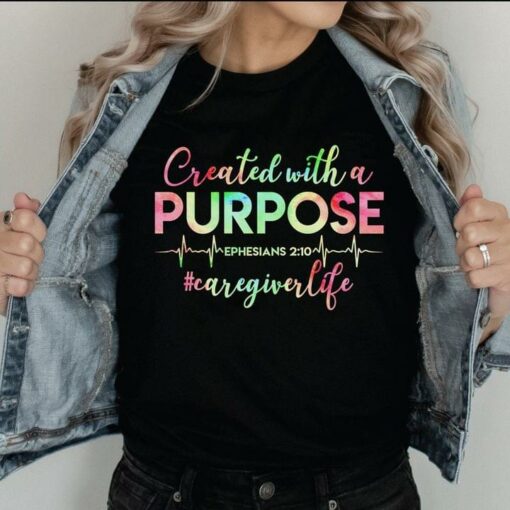 Created With A Purpose Ephesians Caregiver Life Heartbeat Shirt