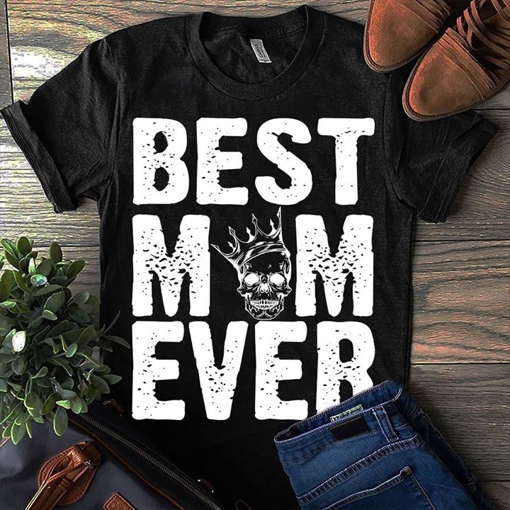 Crown King O Skull Best Mom Ever Shirt Crown King O Skull Best Mom Ever Shirt