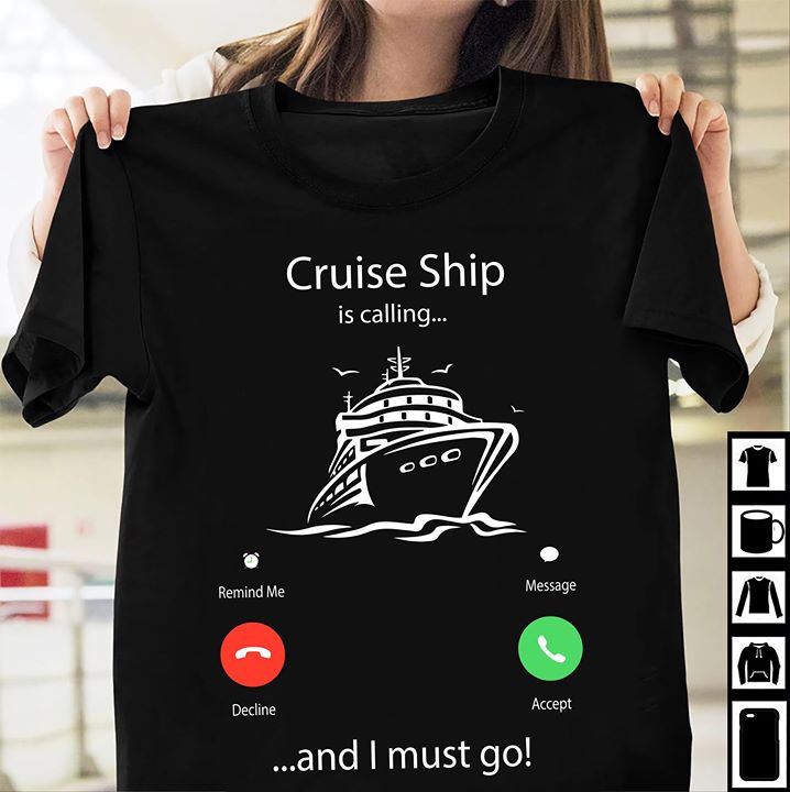 Cruise Ship Is Calling And I Must Go Shirt Cruise Ship Is Calling And I Must Go Shirt