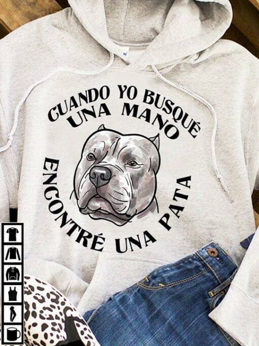 Cuando Yo Busque Una Mano Encontre Una Pata Shirt