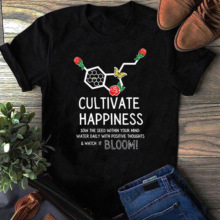 Cultivate Happiness Sow The Seed With Your Mind Water Daily With Positive Thoughts & Watch It Bloom Roses Shirt Cultivate Happiness Sow The Seed With Your Mind Water Daily With Positive Thoughts & Watch It Bloom Roses Shirt