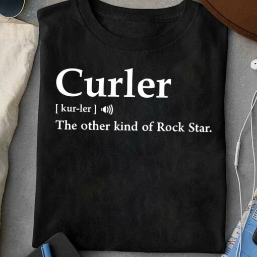 Curler The Other Kind Of Rock Star Noun Definition Shirt