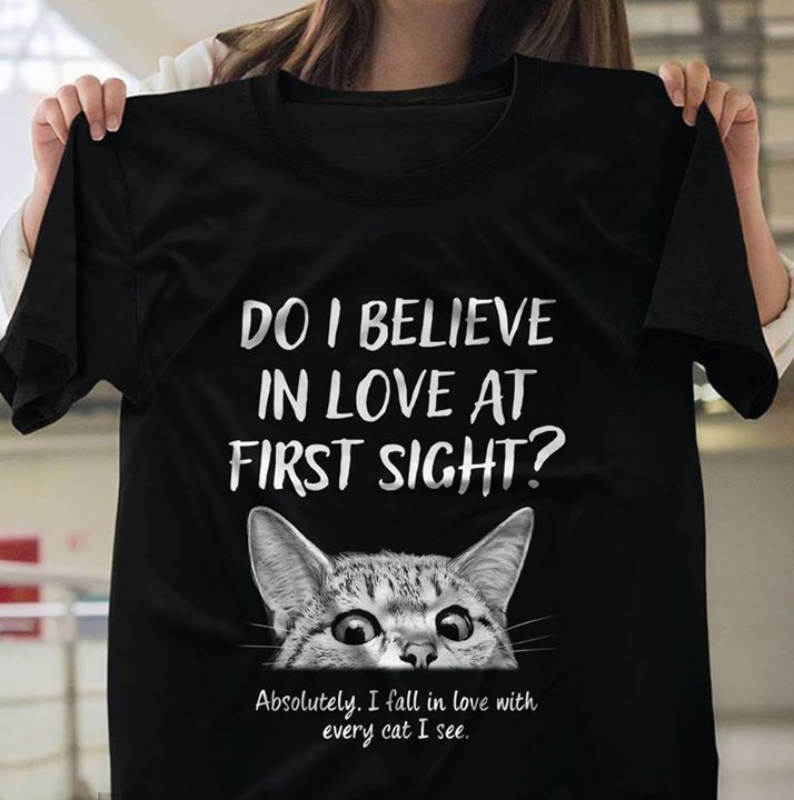 Cute Cat Do I Believe In Love At First Sight Shirt Cute Cat Do I Believe In Love At First Sight Shirt