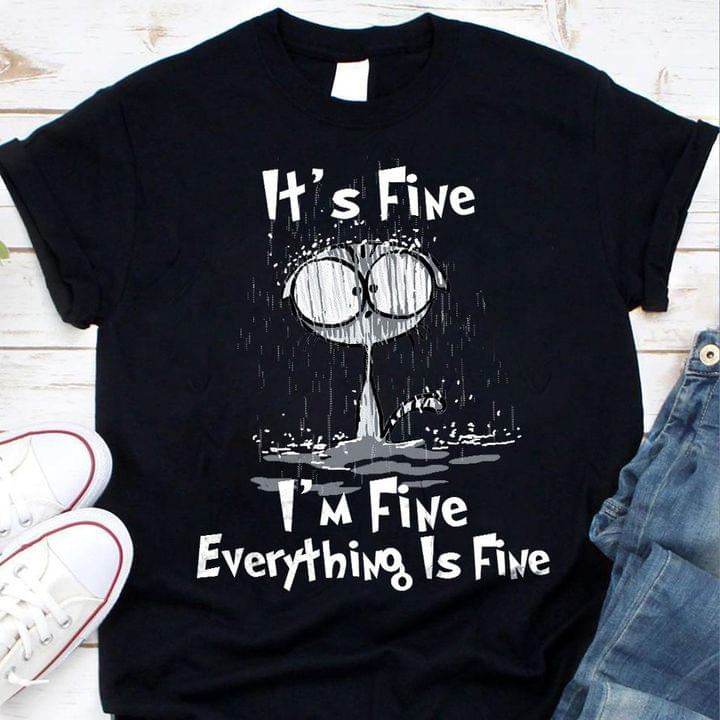 Cute Cat It's Fine Everything Is Fine Raining Day Shirt Cute Cat It's Fine Everything Is Fine Raining Day Shirt
