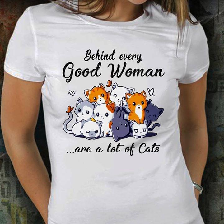 Cute Kitty Behind Every Good Woman Are A Lot Of Cats Shirt Cute Kitty Behind Every Good Woman Are A Lot Of Cats Shirt