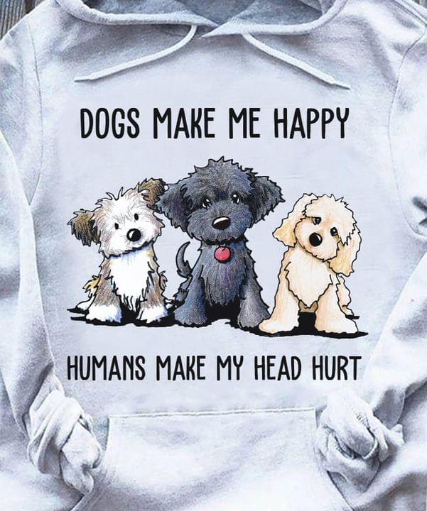 Cute Puppies Dog Squad Pet Lover Make Me Happy Humans Make Head Hurt Shirt Cute Puppies Dog Squad Pet Lover Make Me Happy Humans Make Head Hurt Shirt