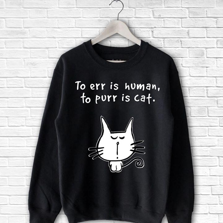 Cute Tiny White Kitty To Err Is Human To Purr Is Cat Shirt Cute Tiny White Kitty To Err Is Human To Purr Is Cat Shirt