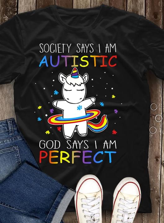 Cute Unicorn And Rainbow Universe Society Says I Am Autistic God Says I Am Perfect Shirt Cute Unicorn And Rainbow Universe Society Says I Am Autistic God Says I Am Perfect Shirt