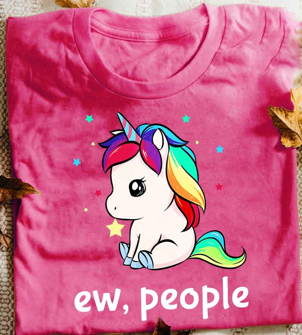 Cute Unicorn Ew People T-Shirt Cute Unicorn Ew People T-Shirt