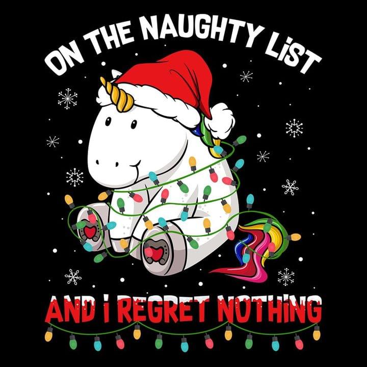 Cute Unicorn On The Naughty List And I Regret Nothing Santa Shirt Cute Unicorn On The Naughty List And I Regret Nothing Santa Shirt