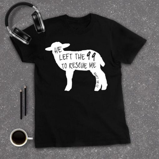 Cute White Sheep Shape He Left The 99 To Rescue Me Matt 1812 Shirt
