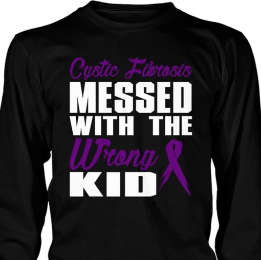 Cystic Fibrosis Messed With The Wrong Kid Shirt