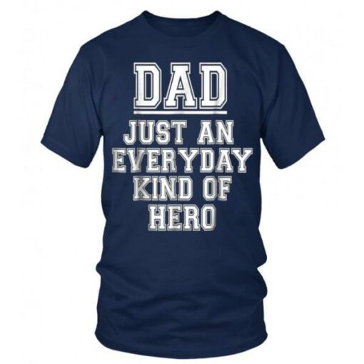 Dad Just An Everyday Kind Of Hero Shirt