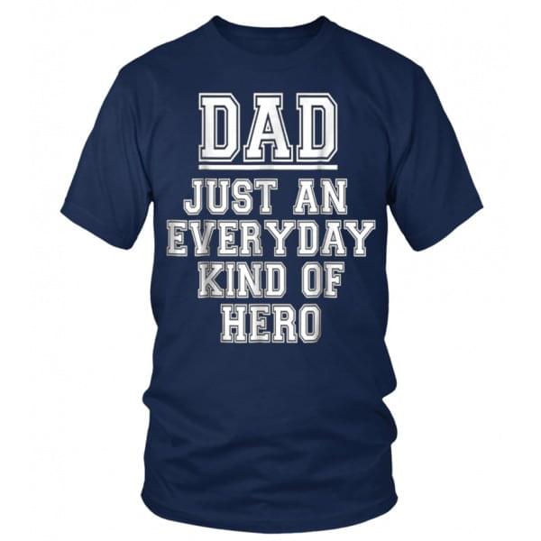 Dad Just An Everyday Kind Of Hero Shirt Dad Just An Everyday Kind Of Hero Shirt