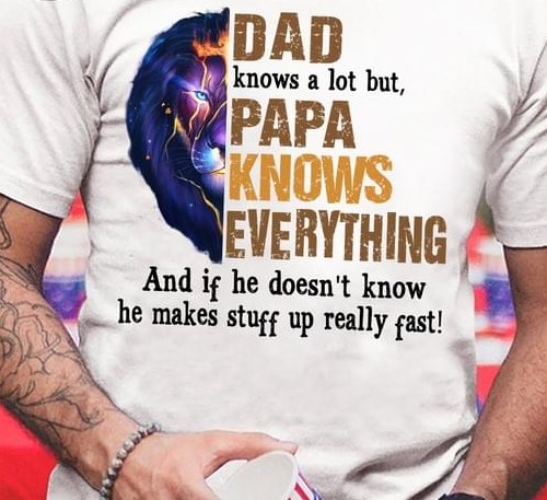 Dad Knows A Lot But Papa Knows Everything And If He Doesn't Know He Makes Stuff Up Really Fast Graphic Lion Father Family Shirt Dad Knows A Lot But Papa Knows Everything And If He Doesn't Know He Makes Stuff Up Really Fast Graphic Lion Father Family Shirt