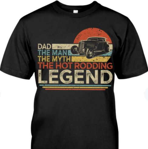 Dad The Man Myth Hot Rodding Legend Vintage Old Car Shirt Dad The Man Myth Hot Rodding Legend Vintage Old Car Shirt