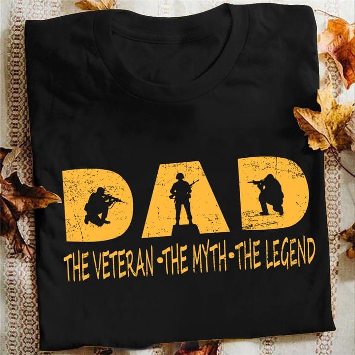Dad The Veteran The Myth The Legend Soldier Shirt Dad The Veteran The Myth The Legend Soldier Shirt