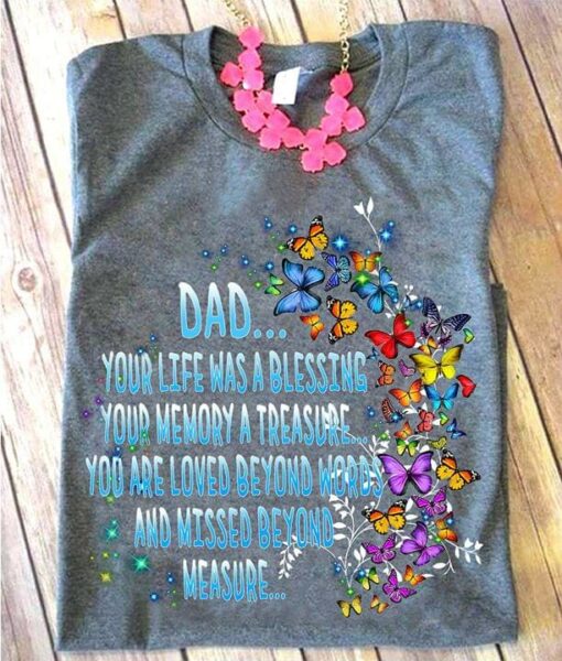 Dad Your Life Was A Blessing Your Memory A Treasure Shirt