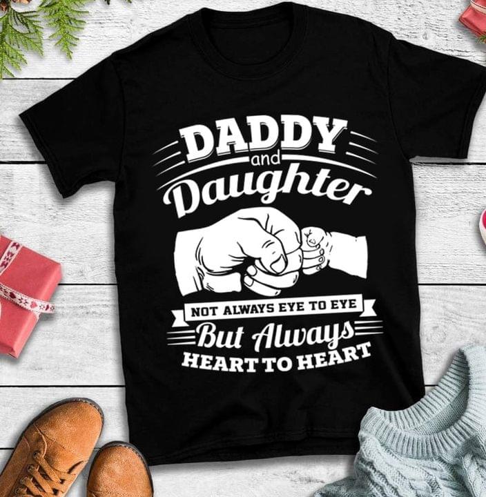 Daddy And Daughter Not Always Eye To Eye But Always Heart To Heart Family Shirt Daddy And Daughter Not Always Eye To Eye But Always Heart To Heart Family Shirt
