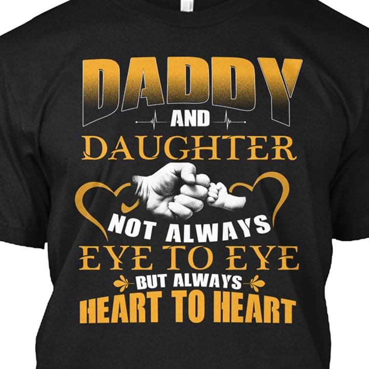 Daddy And Daughter Not Always Eye To Eye Shirt Daddy And Daughter Not Always Eye To Eye Shirt