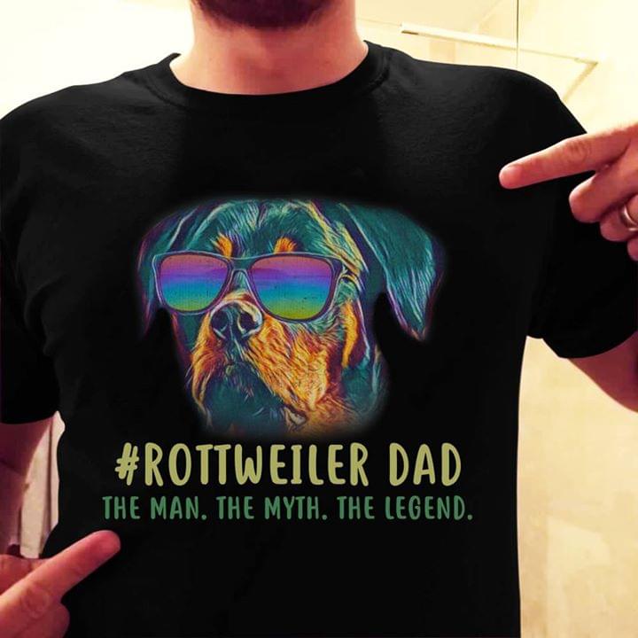 #Rottweiler Dad The Man The Myth The Legend Shirt #Rottweiler Dad The Man The Myth The Legend Shirt